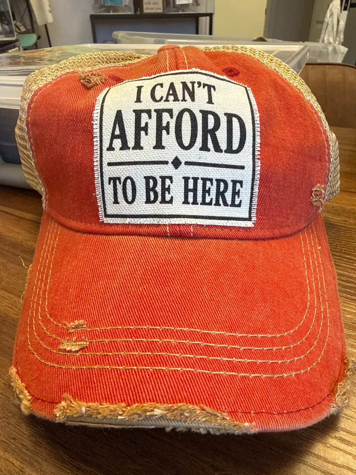 I can’t afford to be here Trucker Hat