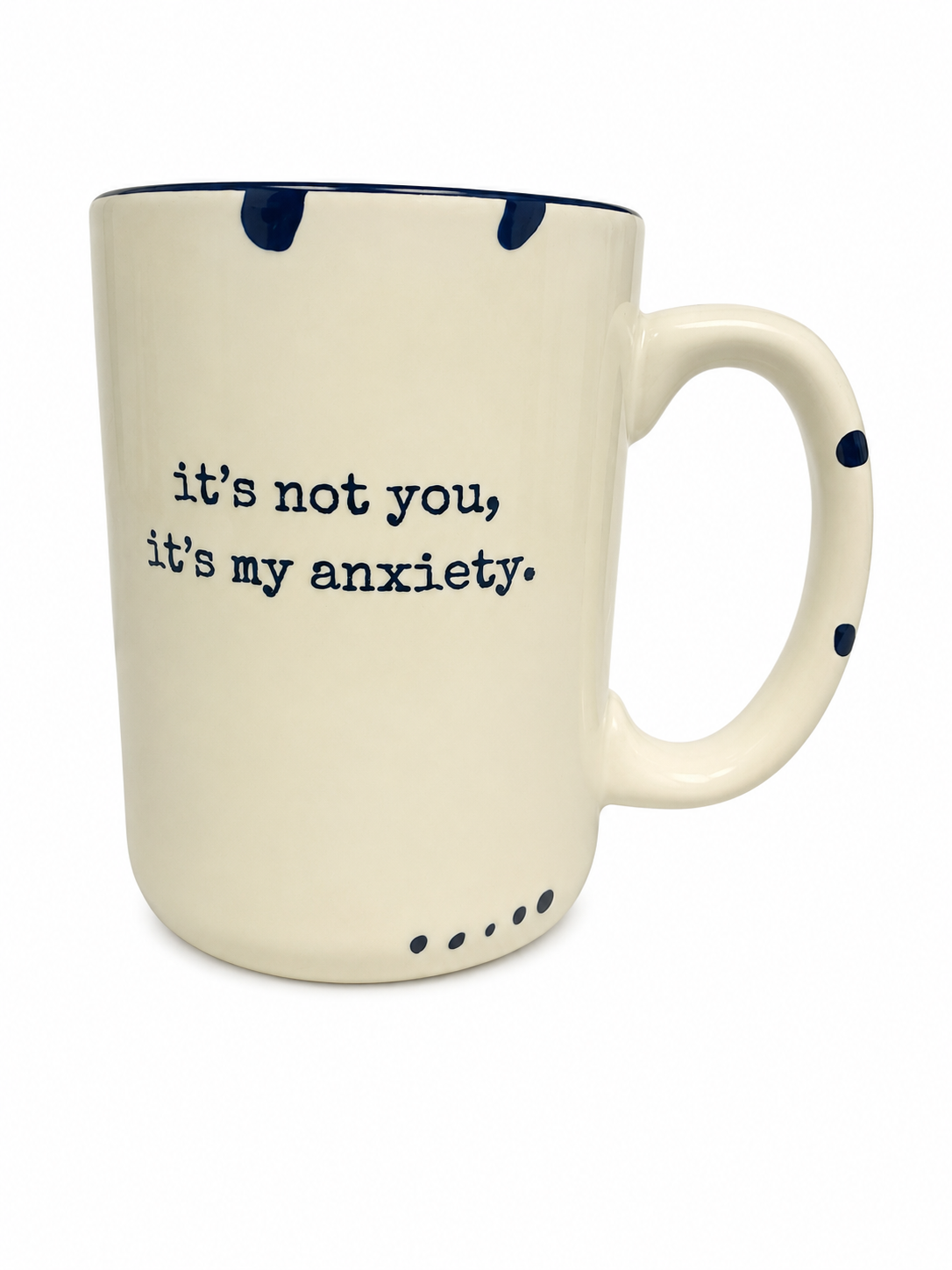It's Not You, It's My Anxiety Mug