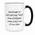 Marriage is just yelling What Mug