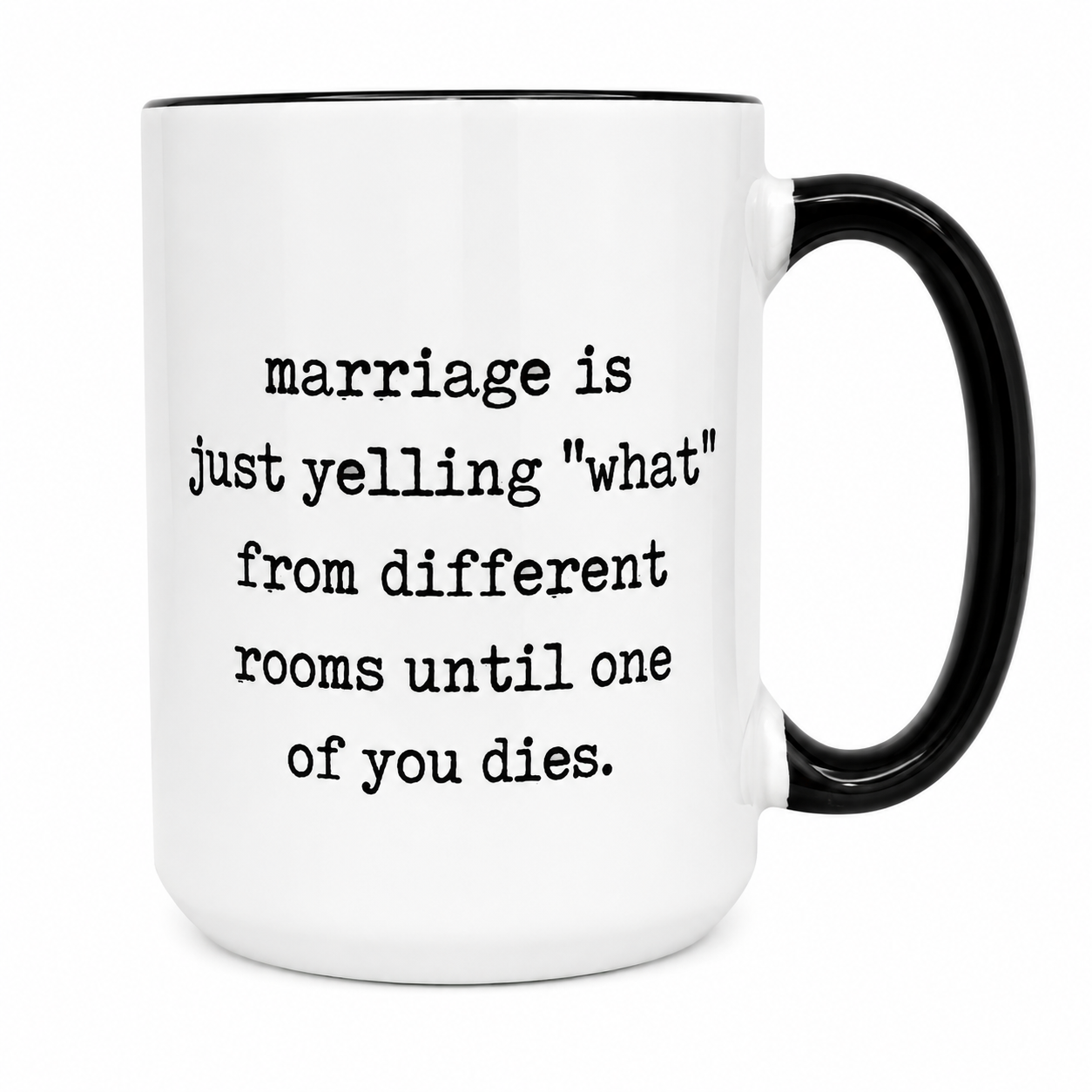 Marriage is just yelling What Mug