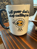 Tell your dad to stop calling me 15oz