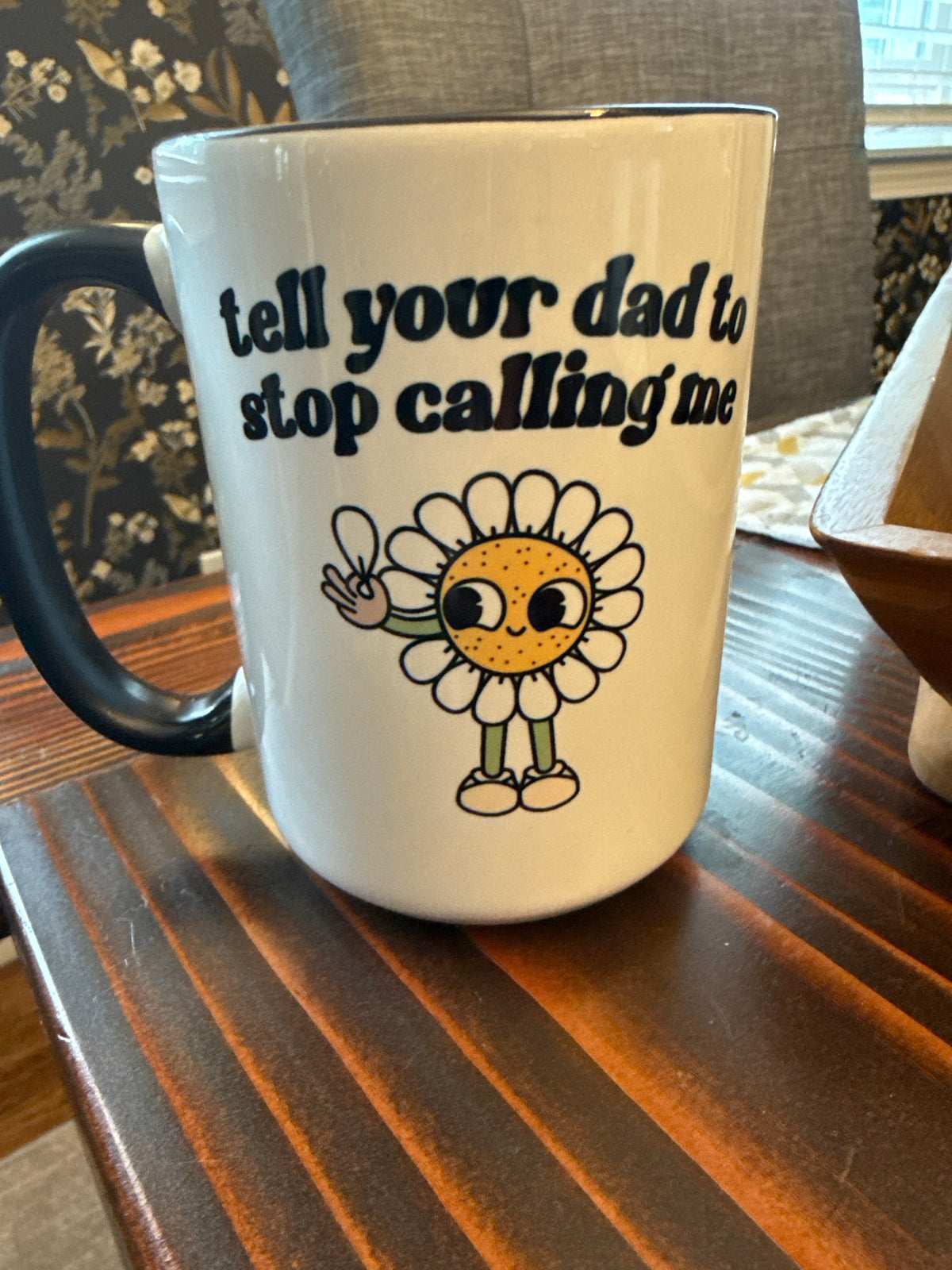 Tell your dad to stop calling me 15oz