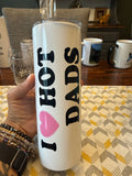 I love hot dad 20oz