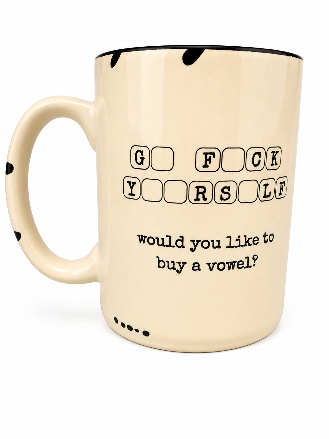 Go Fuck Yourself. Would You Like to Buy a Vowel? Mug
