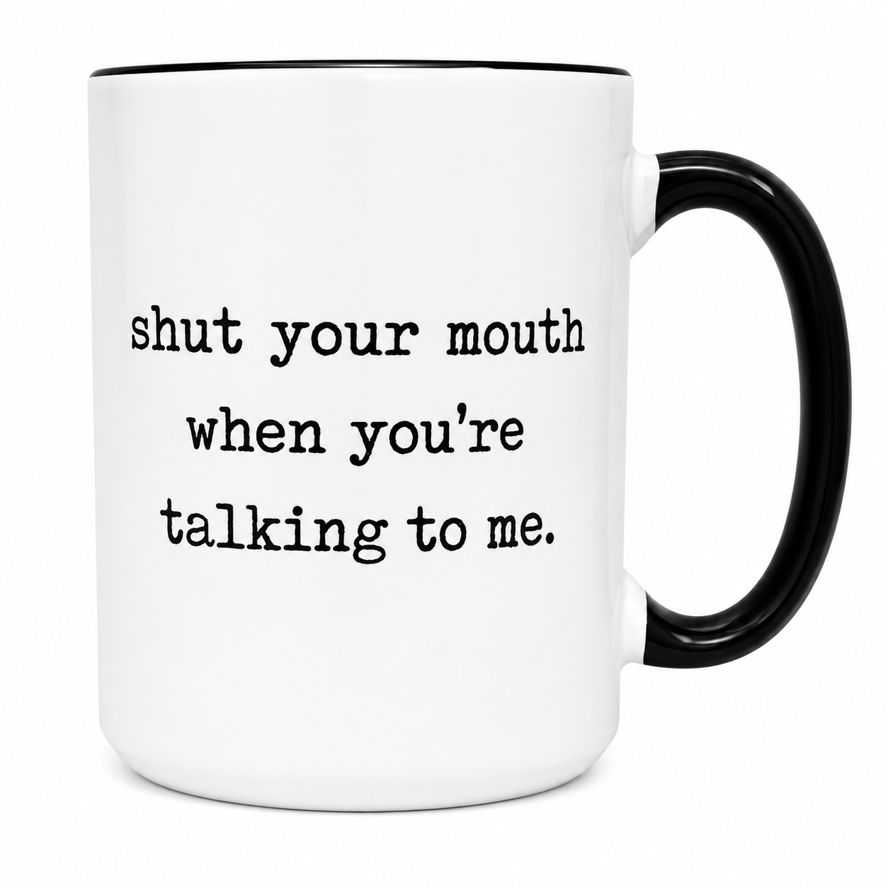 Shut Your Mouth Mug