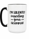 I’m Silently Correcting Your Grammar Mug
