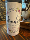 Drunk, bitch I might be! Skinny can