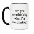 Are You OverThinking Mug