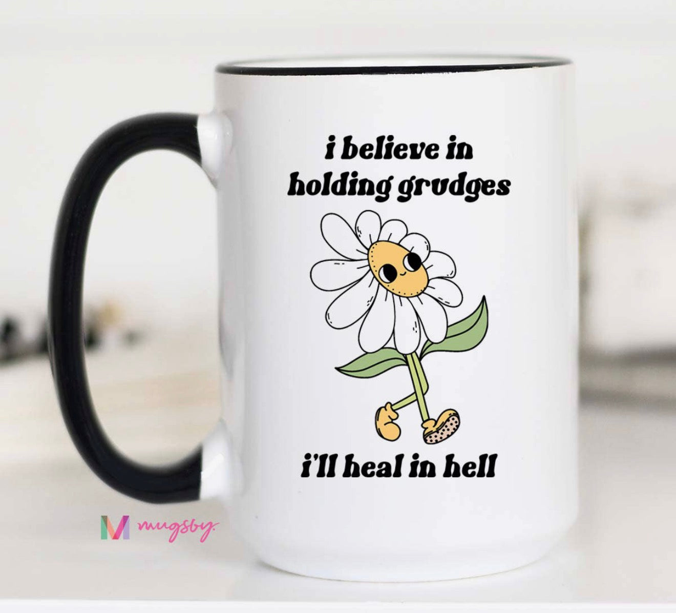 I Believe in Holding Grudges Mug