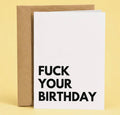 Fuck Your Birthday Greeting Card Greeting Card from Hustle & Heart