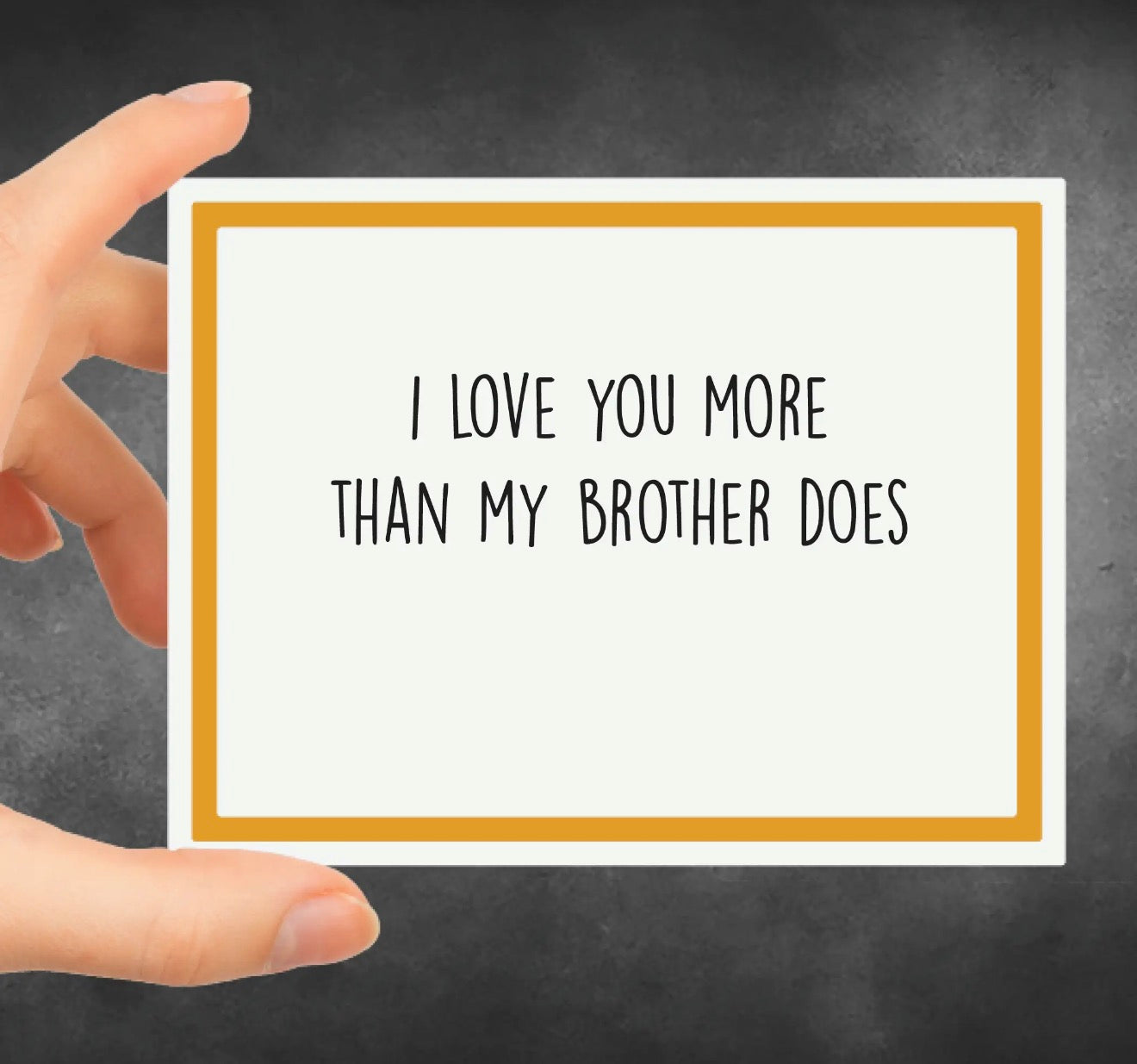 I Love You More Than My Brother Does Greeting Card