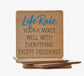 Life Rule: Vodka Mixes Well with Everything Except Decisions Coaster