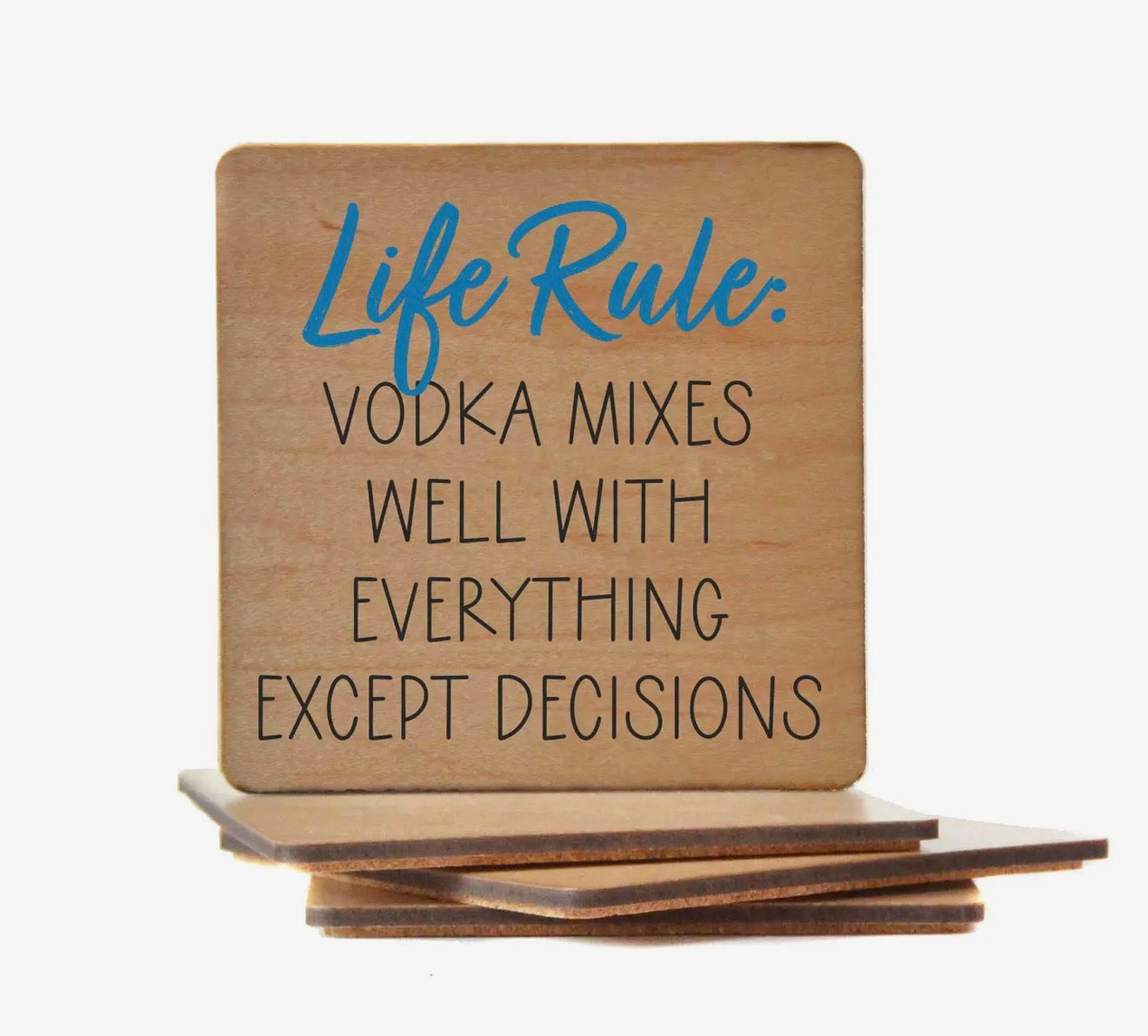 Life Rule: Vodka Mixes Well with Everything Except Decisions Coaster