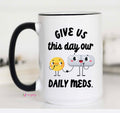 Give Us This Day Our Daily Meds Mug
