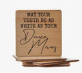 May Your Teeth Be as White as Your Dance Moves Coaster