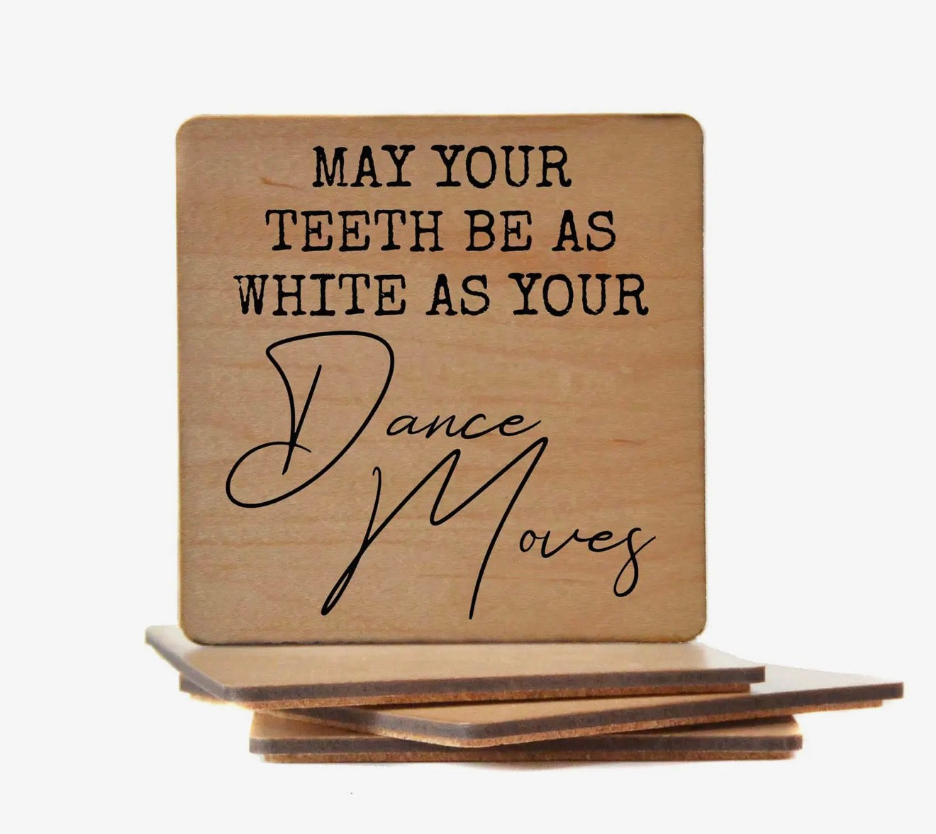May Your Teeth Be as White as Your Dance Moves Coaster