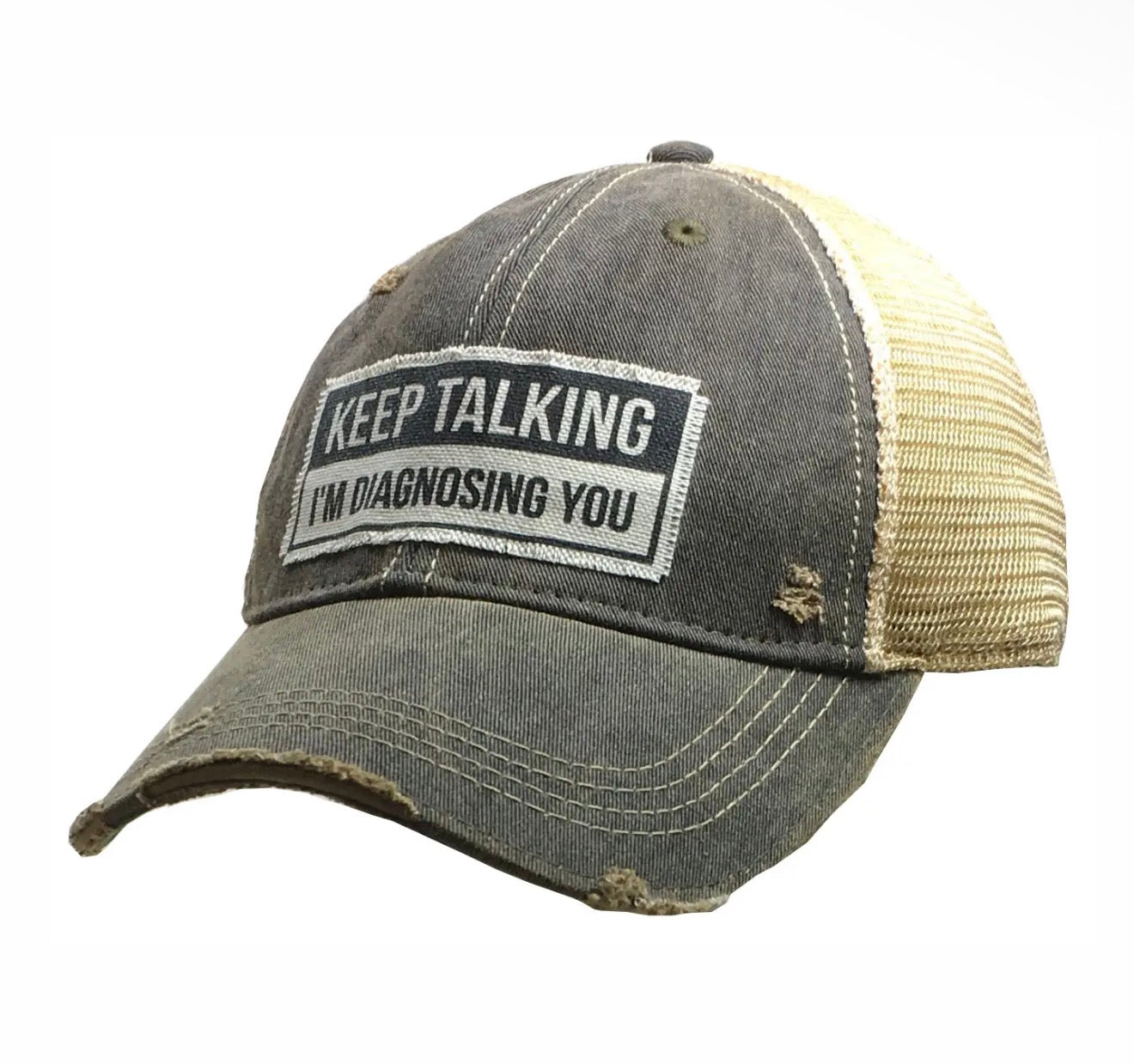 Keep Talking I'm Diagnosing You Trucker Hat