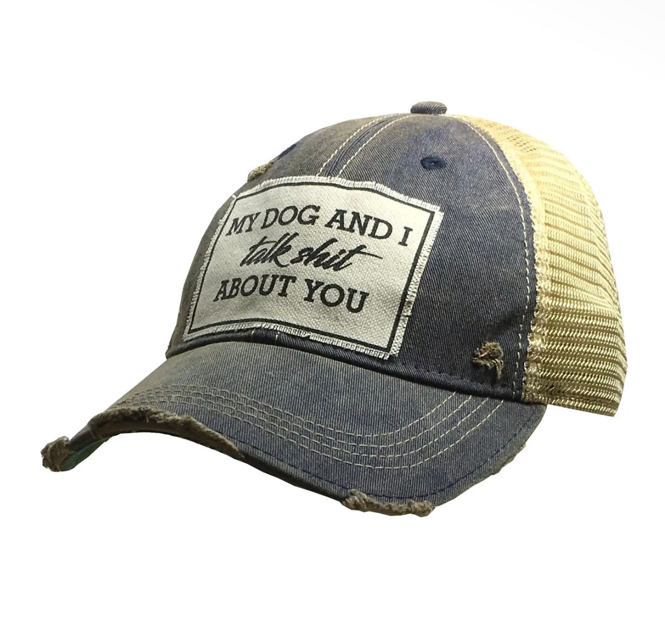 My Dog and I Talk Shit About You Trucker Hat