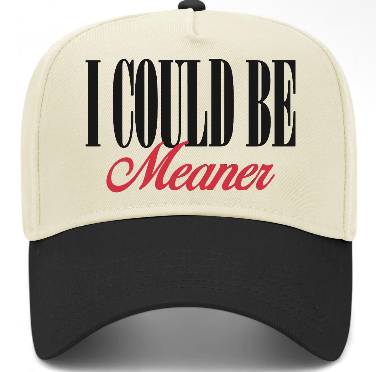 I Could be Meaner Trucker Hat
