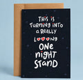 This Is Turning into a Really Long One Night Stand Greeting Card Greeting Card from Hustle & Heart