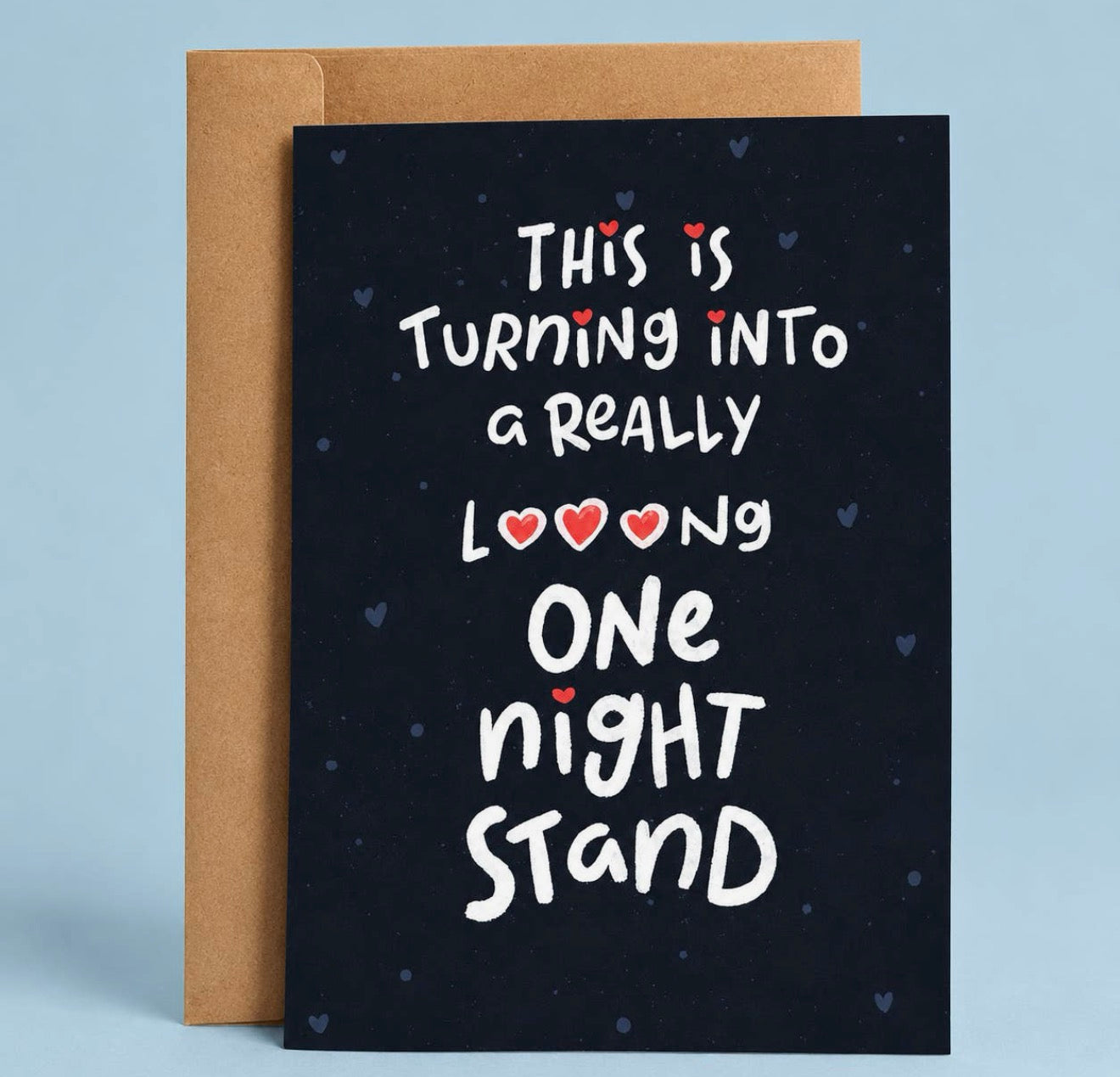 This Is Turning into a Really Long One Night Stand Greeting Card Greeting Card from Hustle & Heart