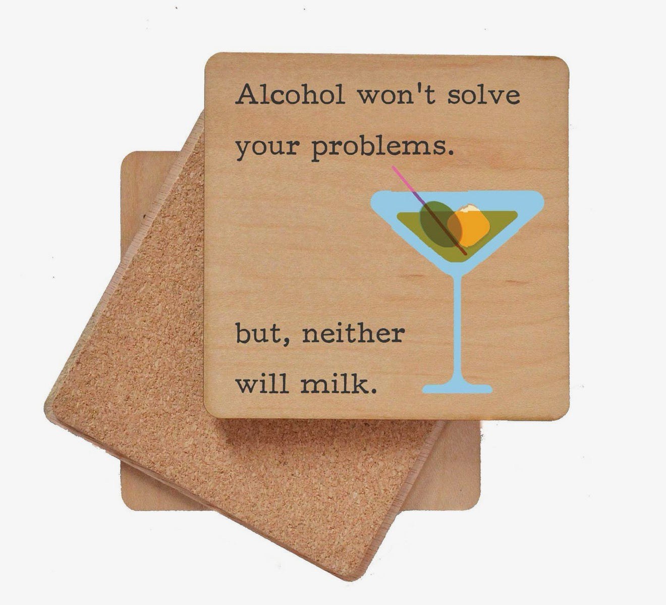 Alcohol Won't Solve Your Problems but Neither Will Milk Coaster