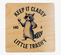 Keep it classy / Little Trashy Coaster