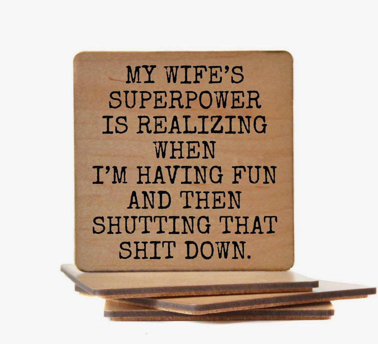 My Wife's Superpower Is Realizing When I'm Having Fun and Then Shutting That Shit Down Coaster