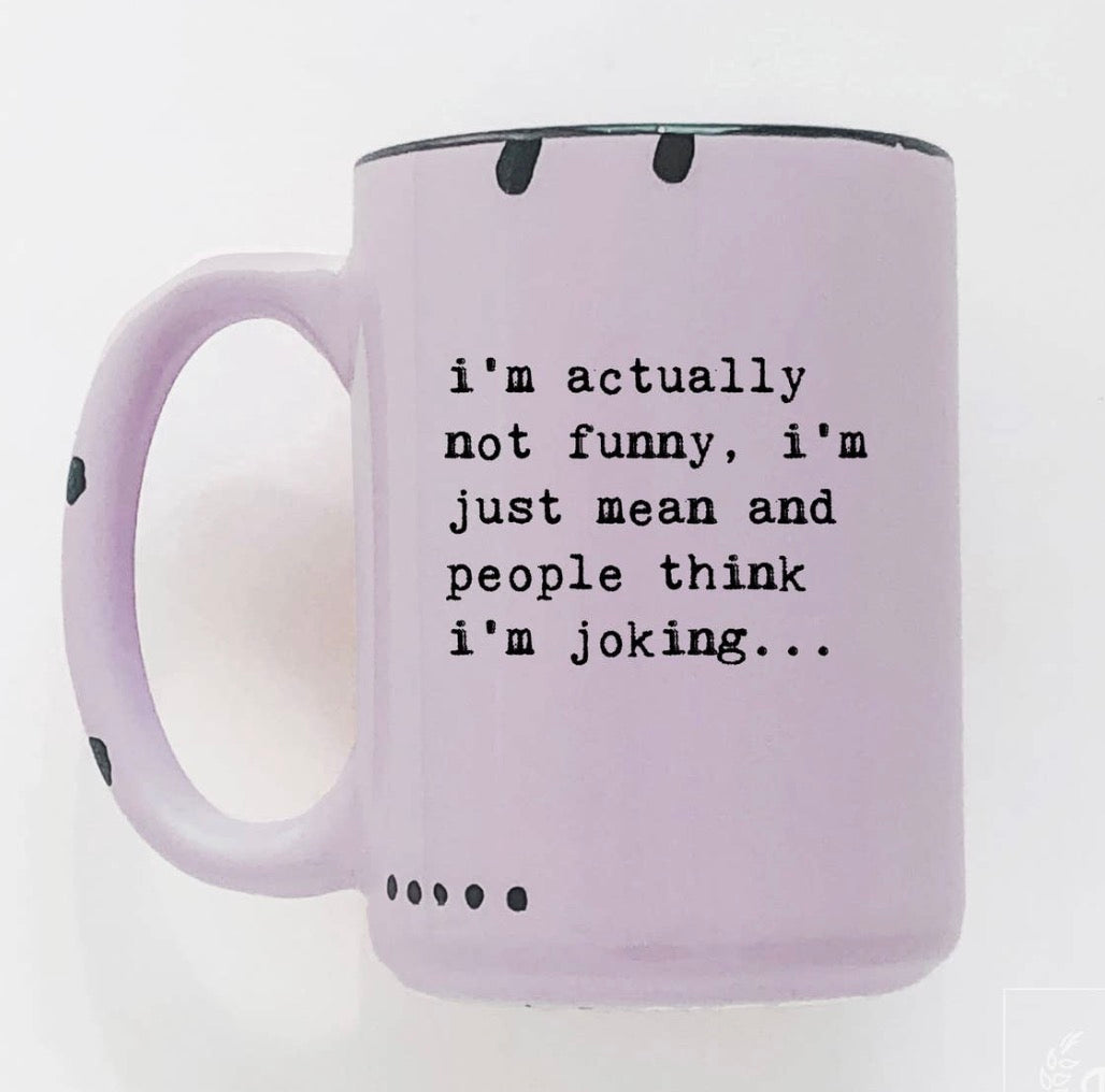 I’m actually not funny… mug