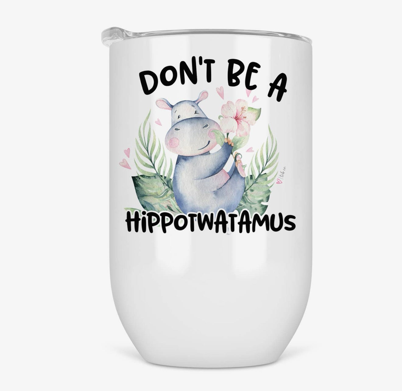 Don't Be a Hippotwatamus Tumbler Tumbler from Hustle & Heart