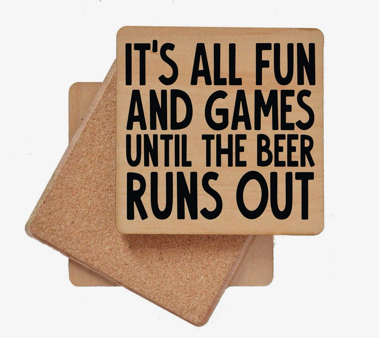 It's All Fun and Games Until the Beer Runs Out Coaster