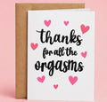 Thanks for All the Orgasms Greeting Card Greeting Card from Hustle & Heart