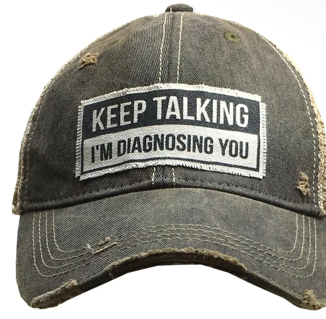 Keep Talking I'm Diagnosing You Trucker Hat