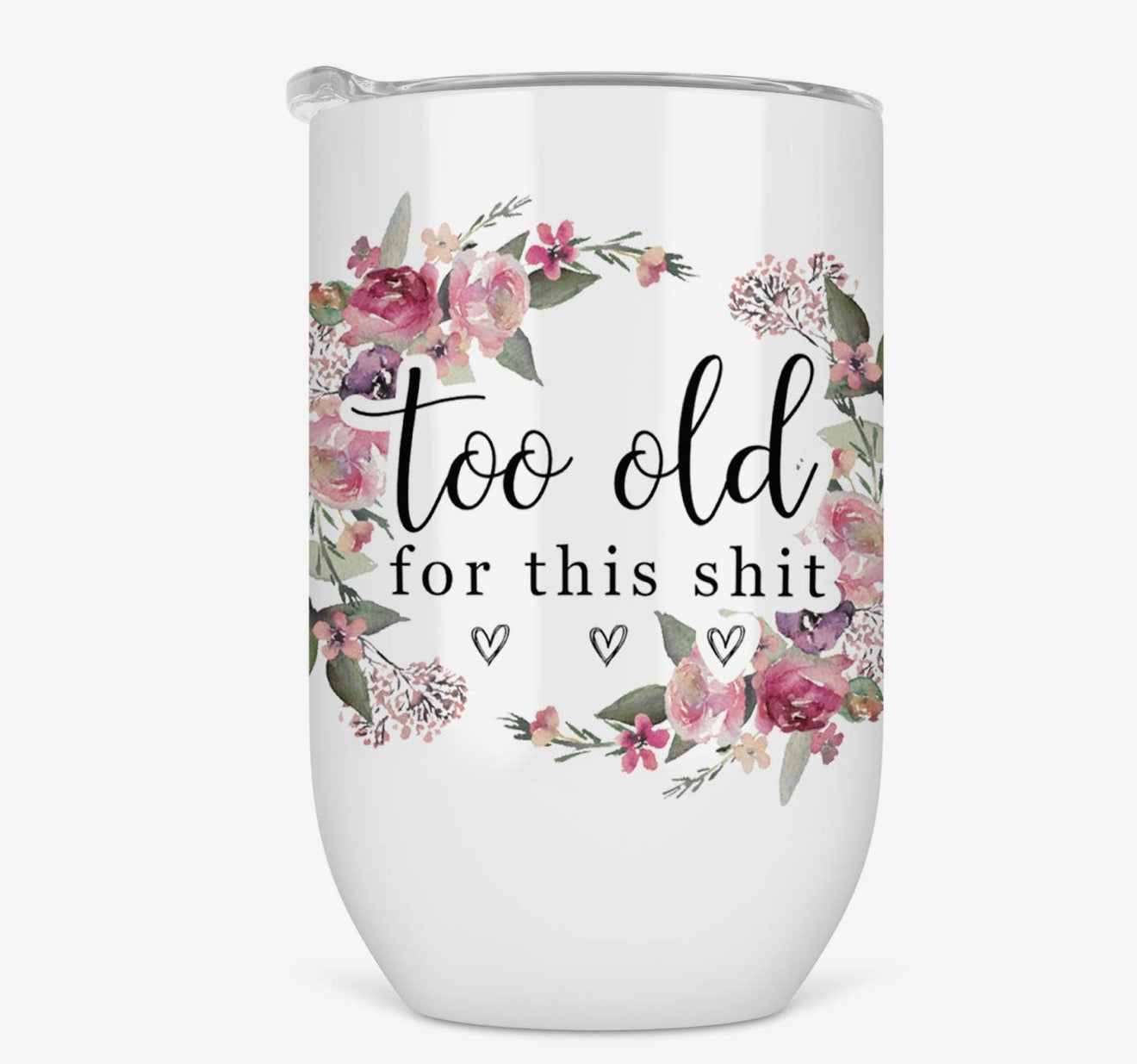 Too Old For This Shit 12oz Tumbler
