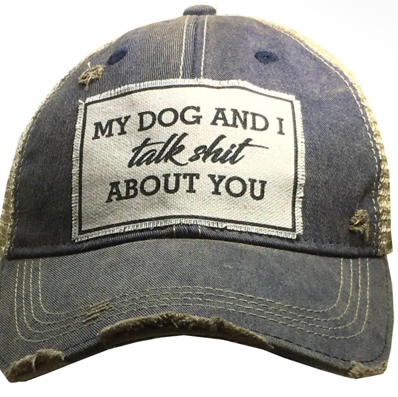 My Dog and I Talk Shit About You Trucker Hat