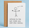 Welcome to the age where you just stop caring greeting card