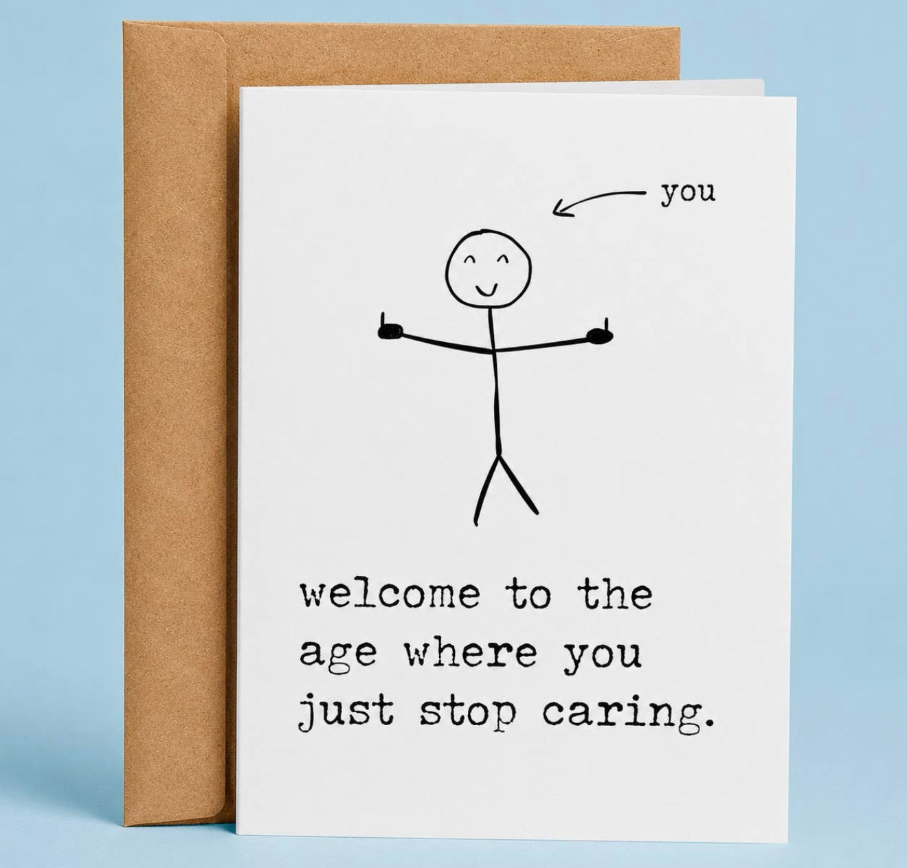 Welcome to the age where you just stop caring greeting card