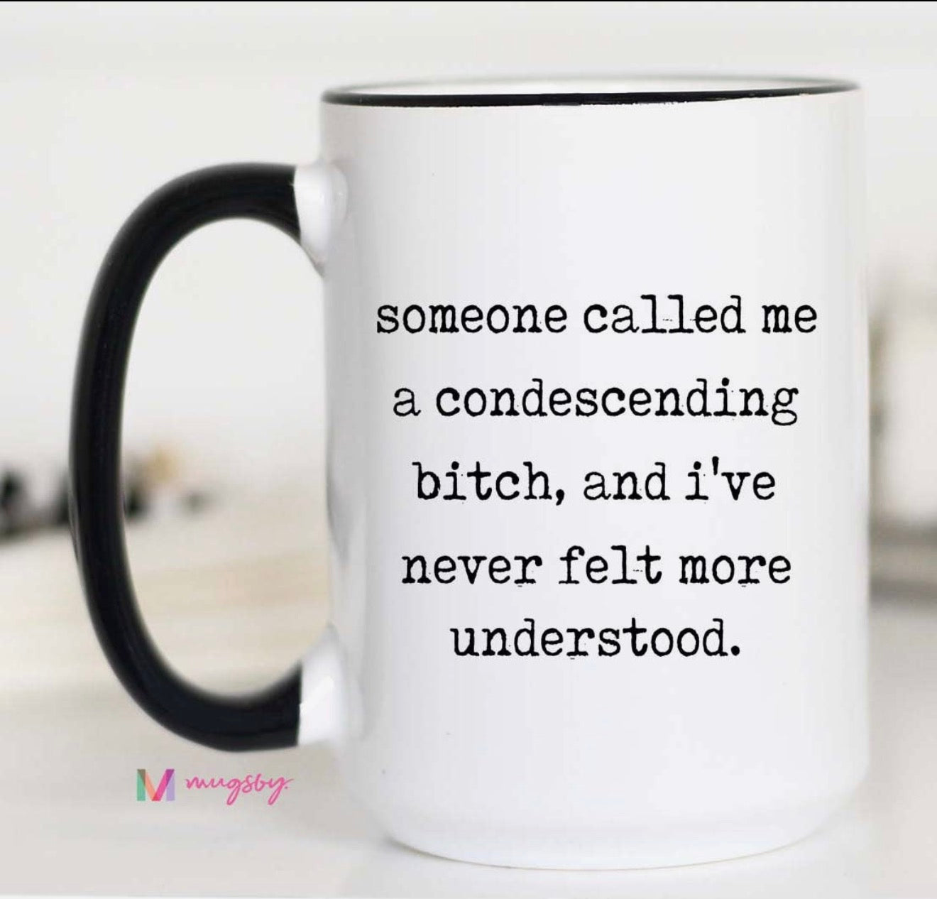Someone Called Me a Condescending Bitch Mug