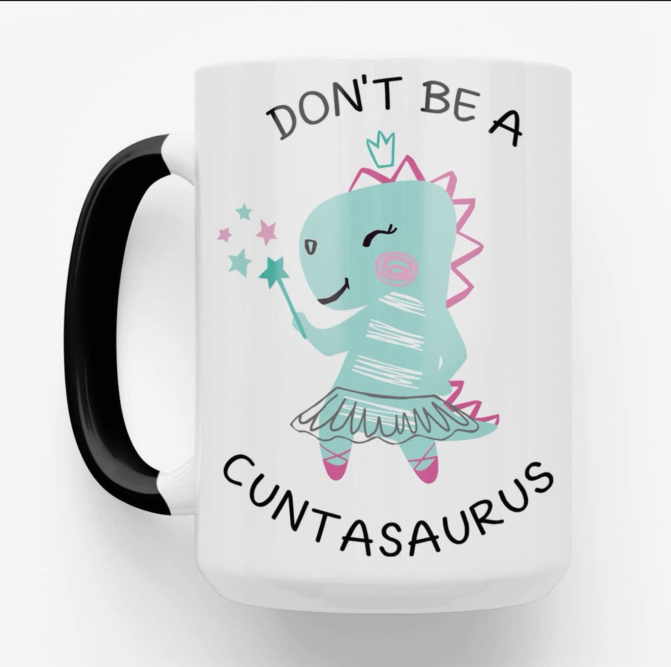 Don’t Be a Cuntasorious Black Handle 15oz Mug