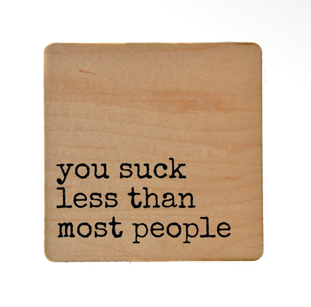 You Suck Less Than Most Coaster
