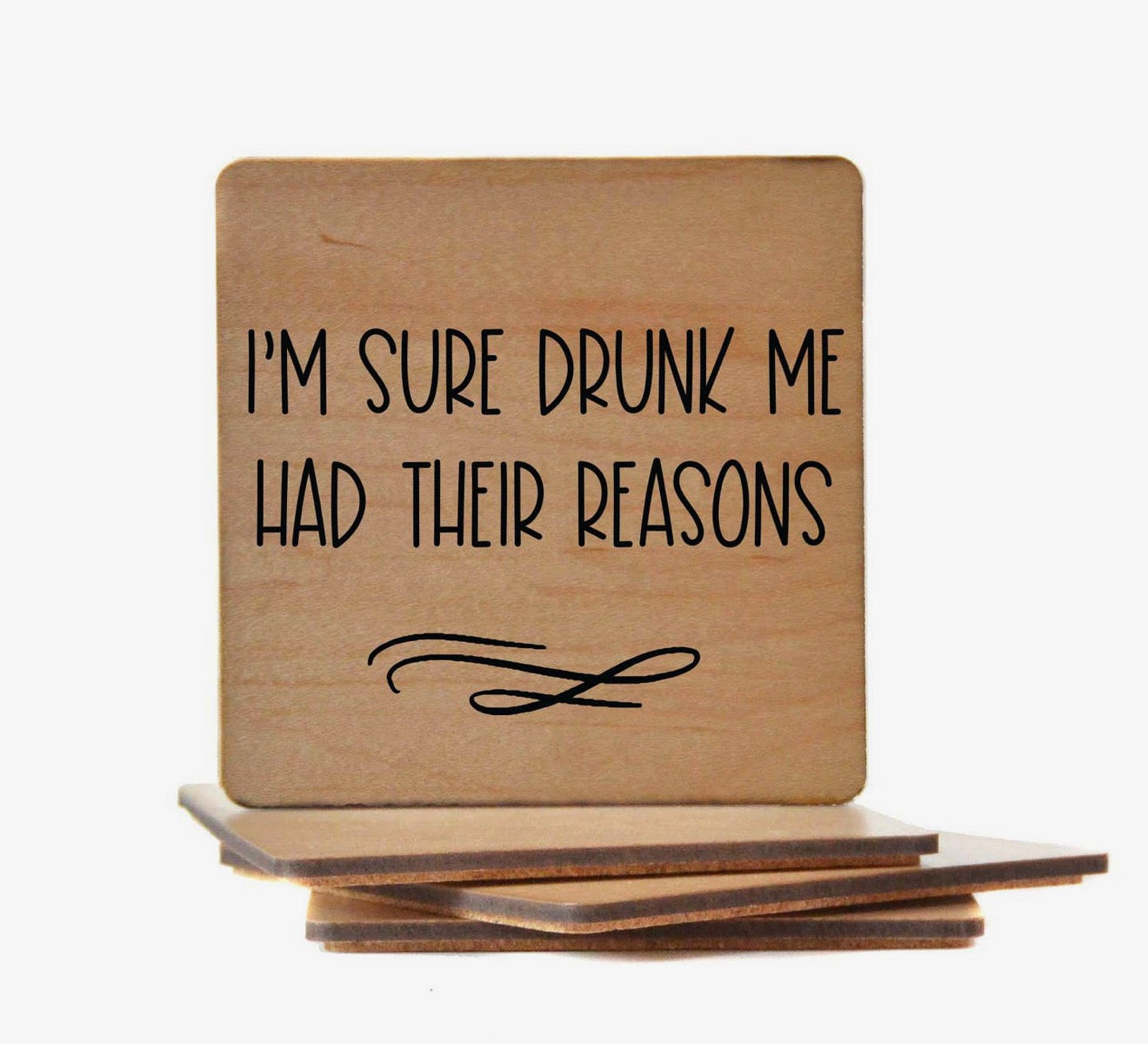 I'm Sure Drunk Me Had Their Reasons Coaster