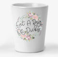 Eat a Bag of Dicks Shot Glass Shot Glass from Hustle & Heart