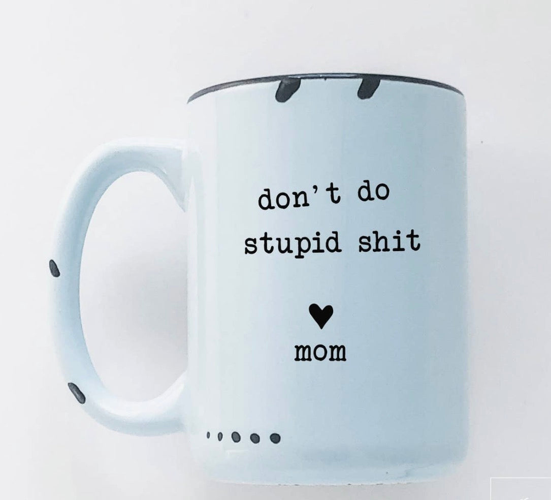 Don’t do Stupid Shit Mug