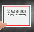 So Far So Good! Happy Anniversary Greeting Card