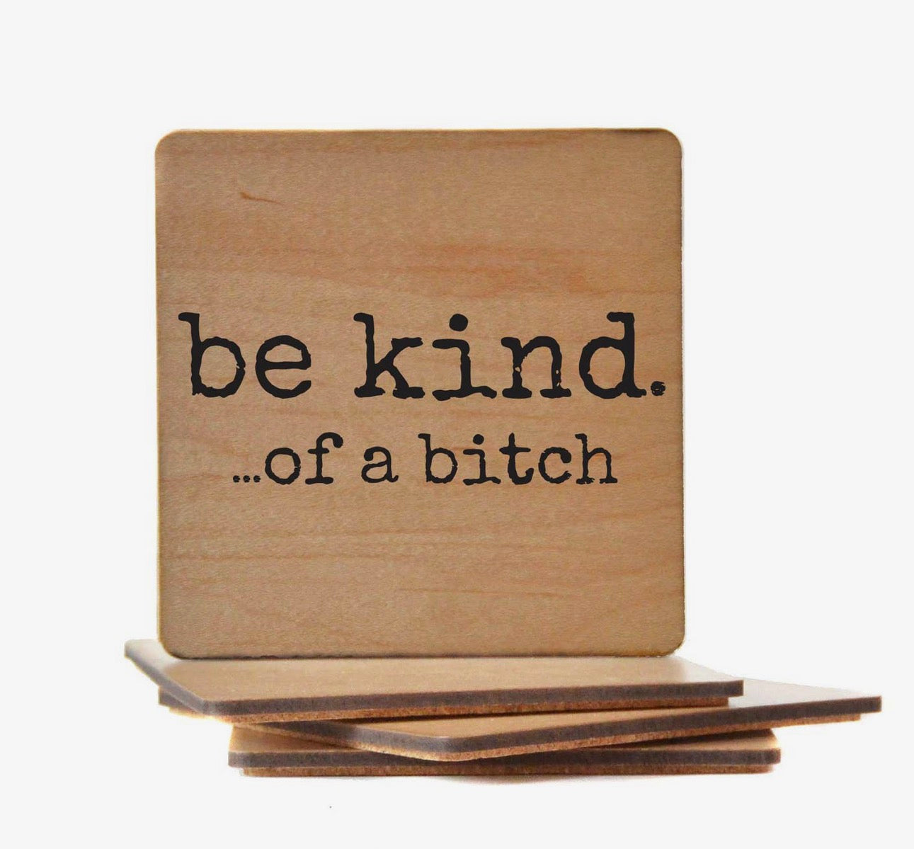 Be Kind... Of a Bitch Coaster