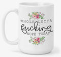 Whole Lotta Fucking Nope Today Mug Mug from Hustle & Heart