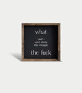 What and I can’t express this enough Framed sign