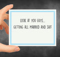 Look at You Guys Getting All Married and Shit Greeting Card