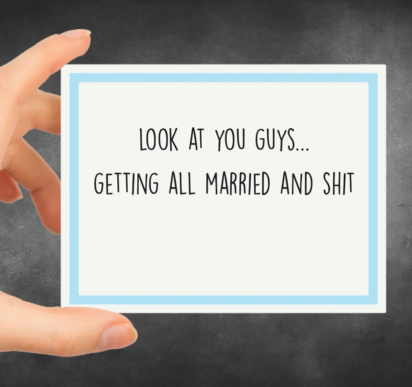 Look at You Guys Getting All Married and Shit Greeting Card