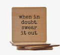 When in Doubt, Swear It Out Coaster